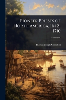 Paperback Pioneer Priests of North America, 1642-1710 Book