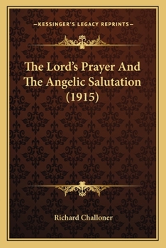 Paperback The Lord's Prayer And The Angelic Salutation (1915) Book