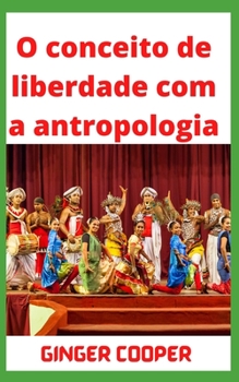 O conceito de liberdade com a antropologia