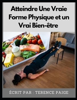 Paperback Atteindre une Vraie Forme Physique et un Vrai Bien-Etre [French] Book