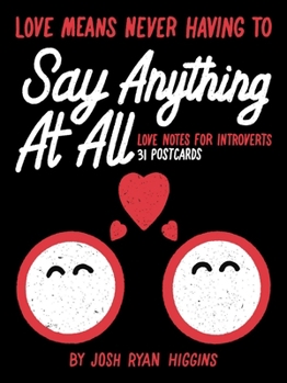 Love Means Never Having to Say Anything: Love Notes for Introverts 31 Postcards
