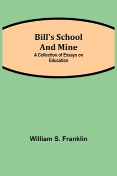 Paperback Bill's School and Mine: A Collection of Essays on Education Book