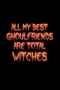 All My Best Ghoulfriends Are Total Witches: 6x9 Blank Checkered Funny Notebook Or Couple Book - Birthday Journal Or Family Diary for Men and Women
