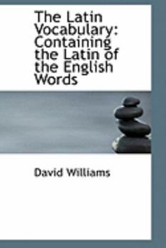 Paperback The Latin Vocabulary: Containing the Latin of the English Words Book