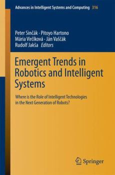 Paperback Emergent Trends in Robotics and Intelligent Systems: Where Is the Role of Intelligent Technologies in the Next Generation of Robots? Book
