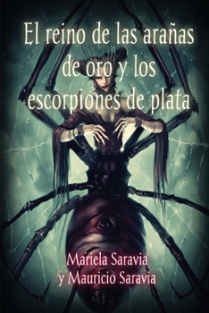 Paperback El reino de las aranas de oro y los escorpiones de plata [Spanish] Book