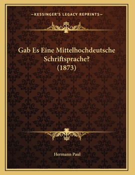 Paperback Gab Es Eine Mittelhochdeutsche Schriftsprache? (1873) [German] Book