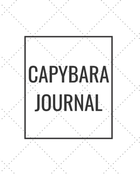 Paperback Capybara Journal: Blank Journal Notebook for Pet Lovers to Keep Track of Their Pet's Activities, Indoors and Outdoors Book