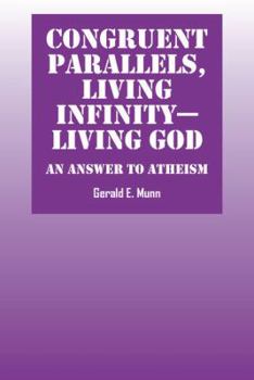 Paperback Congruent Parallels, Living Infinity Living God: An Answer to Atheism Book