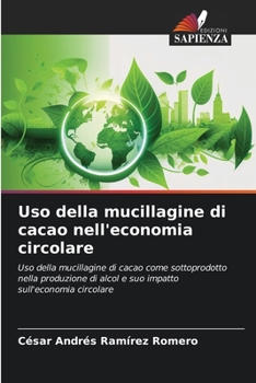 Paperback Uso della mucillagine di cacao nell'economia circolare [Italian] Book