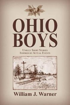 Paperback Ohio Boys: Unruly Short Stories Inspired by Actual Events Book
