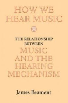 Paperback How We Hear Music: The Relationship Between Music and the Hearing Mechanism Book