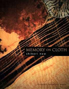 Hardcover Memory on Cloth: Shibori Now Book