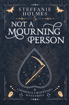 Not A Mourning Person: Luxe paperback edition - Book #4 of the Grimdale Graveyard Mysteries
