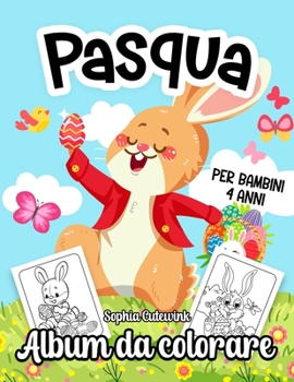 Paperback Pasqua Album da Colorare per Bambini: Libri da Colorare Bambini 4 Anni + [Italian] Book