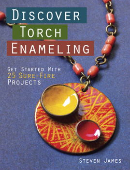 Paperback Discover Torch Enameling: Get Started with 25 Sure-Fire Jewelry Projects Book