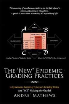 Hardcover The "New" Epidemic- Grading Practices: A Systematic Review of America's Grading Policy Book