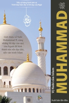V? Nabi c?a Islam MUHAMMAD: C?m nang b? túi có minh h?a gi?i thi?u v? Nabi và l?i d?y cao quý c?a Ngu?i dã hình thành nên các thành ph?n d?o d?c c?a n?n van minh Is (Vietnamese Edition)