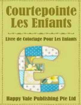 Courtepointe Les Enfants: Livre de Coloriage Pour Les Enfants