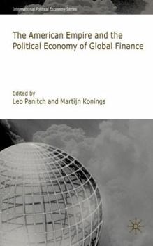 Hardcover American Empire and the Political Economy of Global Finance Book