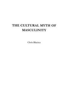 Hardcover The Cultural Myth of Masculinity Book