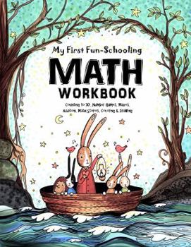 Paperback My First Fun-Schooling Math Workbook: Counting to 30, Number Games, Mazes, Addition, Math Stories, Coloring & Drawing Book