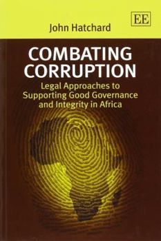 Hardcover Combating Corruption: Legal Approaches to Supporting Good Governance and Integrity in Africa Book