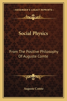 Paperback Social Physics: From The Positive Philosophy Of Auguste Comte Book