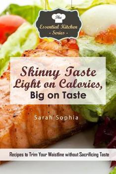 Paperback Skinny Taste - Light on Calories, Big on Taste: Recipes to Trim Your Waistline Without Sacrificing Taste Book