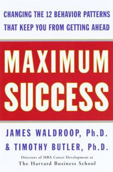 Hardcover Maximum Success: Changing the 12 Behavior Patterns That Keep You from Getting Ahead Book