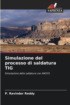 Simulazione del processo di saldatura TIG (Italian Edition)