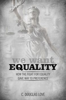Paperback We Want Equality: How the Fight For Equality Gave Way To Preference Book