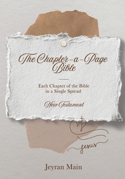 The Chapter-a-Page Bible: New Testament - Each Chapter of the Bible in a Single Spread
