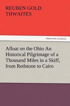 Paperback Afloat on the Ohio An Historical Pilgrimage of a Thousand Miles in a Skiff, from Redstone to Cairo Book