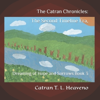 Paperback The Catran Chronicles: The Second Timeline Era,: Dreaming of Hope and Sorrows Book 3 Book