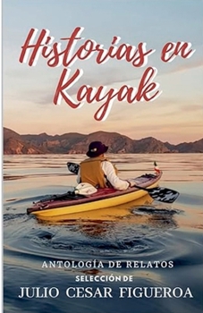 Historias En Kayak (Spanish Edition)