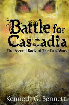 Battle for Cascadia - Book #2 of the Gaia Wars