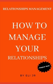 Relationships Management: How To Manage Your Relationships