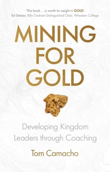Paperback Mining for Gold: Developing Kingdom Leaders Through Coaching Book