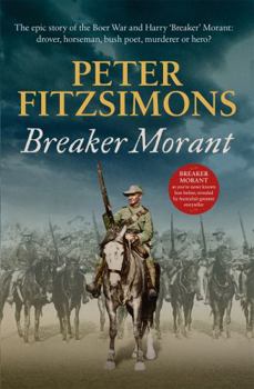 Paperback Breaker Morant: The epic story of the Boer War and Harry 'Breaker' Morant: drover, horseman, bush poet, murderer or hero? Book