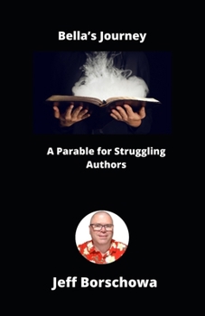 Paperback Bella's Journey: A Parable for Struggling Authors Book