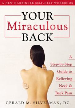 Paperback Your Miraculous Back: A Step-By-Step Guide to Relieving Neck & Back Pain Book