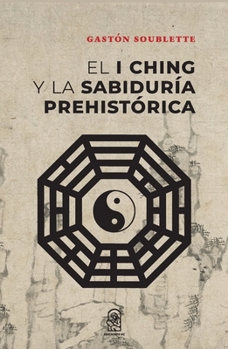 Paperback El I Ching y la sabiduría prehistórica [Spanish] Book