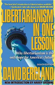 Paperback Libertarianism in One Lesson: Why Libertarianism Is the Best Hope for America's Future Book