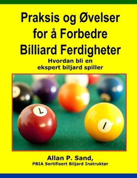 Paperback Praksis og Ovelser for a Forbedre Billiard Ferdigheter: Hvordan bli en ekspert biljard spiller [Norwegian] Book