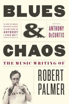 Paperback Blues & Chaos: The Music Writing of Robert Palmer Book