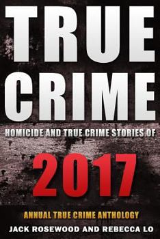 Paperback True Crime 2017: Homicide & True Crime Stories of 2017 Book