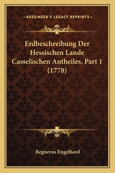 Paperback Erdbeschreibung Der Hessischen Lande Casselischen Antheiles, Part 1 (1778) [German] Book
