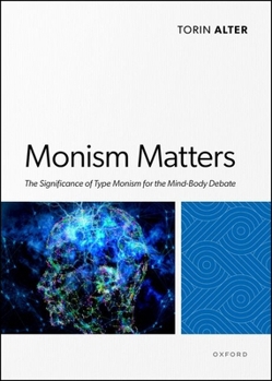 Paperback Monism Matters: The Significance of Type Monism for the Mind-Body Debate Book