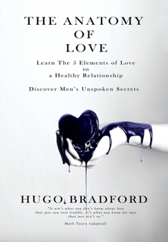 Hardcover The Anatomy of Love: The Five Elements of Love Book